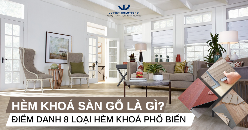 HÈM KHOÁ SÀN GỖ LÀ GÌ? ĐIỂM DANH 8 LOẠI HÈM KHOÁ PHỔ BIẾN HIỆN NAY