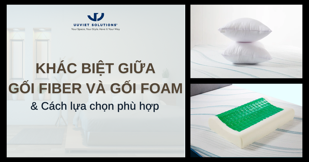 KHÁC BIỆT GIỮA GỐI FIBER VÀ GỐI FOAM - CÁCH LỰA CHỌN PHÙ HỢP