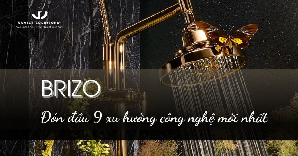 BRIZO – ĐÓN ĐẦU 9 XU HƯỚNG CÔNG NGHỆ MỚI NHẤT