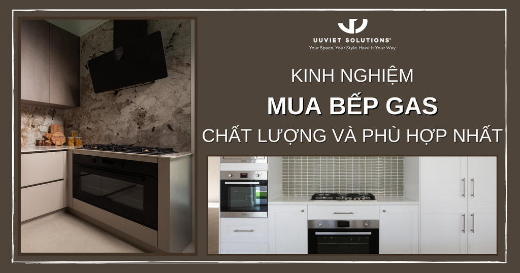 KINH NGHIỆM MUA BẾP GAS CHẤT LƯỢNG VÀ PHÙ HỢP NHẤT