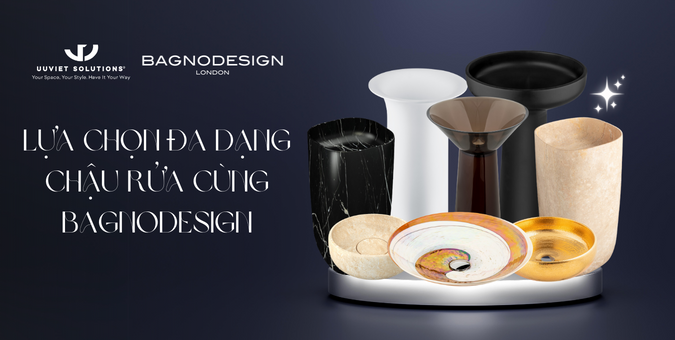 LỰA CHỌN ĐA DẠNG CHẬU RỬA CÙNG BAGNODESIGN