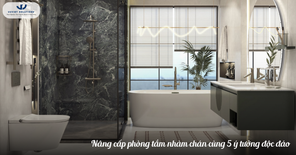 5 Ý TƯỞNG ĐỘC ĐÁO NÂNG CẤP PHÒNG TẮM NGUYÊN BẢN