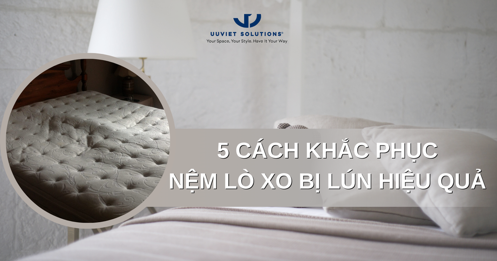 5 CÁCH KHẮC PHỤC NỆM LÒ XO BỊ LÚN HIỆU QUẢ