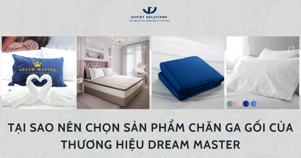 TẠI SAO NÊN CHỌN CHĂN GA GỐI CỦA THƯƠNG HIỆU DREAM MASTER