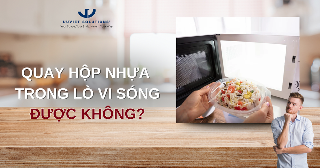 QUAY HỘP NHỰA TRONG LÒ VI SÓNG ĐƯỢC KHÔNG?