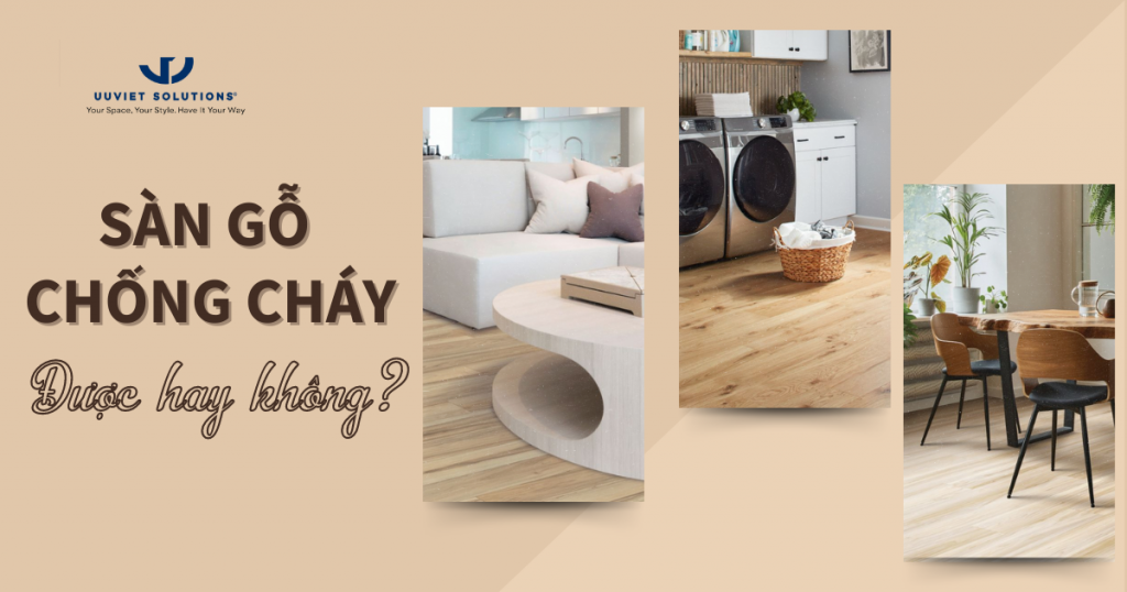 SÀN GỖ CHỐNG CHÁY ĐƯỢC HAY KHÔNG?