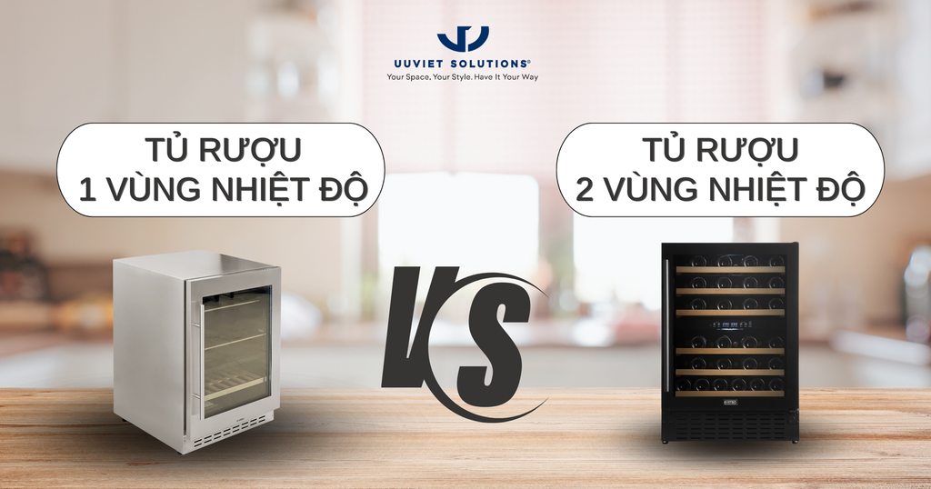 TỦ RƯỢU 1 VÙNG VÀ 2 VÙNG NHIỆT ĐỘ - ĐÂU LÀ SỰ LỰA CHỌN PHÙ HỢP