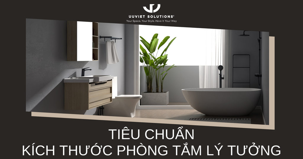TIÊU CHUẨN KÍCH THƯỚC PHÒNG TẮM LÝ TƯỞNG