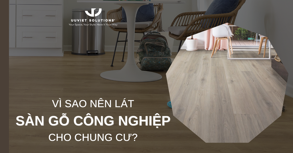 VÌ SAO NÊN LÁT SÀN GỖ CÔNG NGHIỆP CHO CHUNG CƯ?