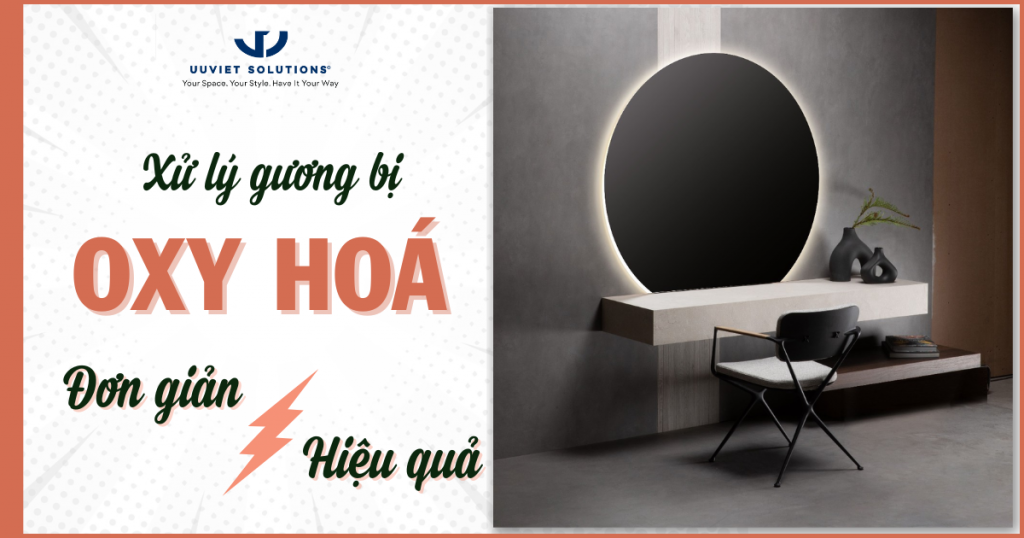 XỬ LÝ GƯƠNG BỊ OXY HOÁ ĐƠN GIẢN, HIỆU QUẢ