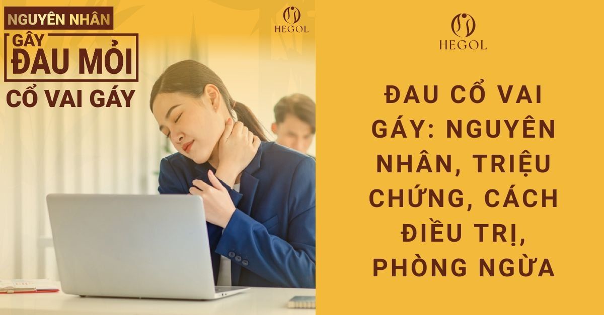 Đau cổ vai gáy: Nguyên nhân, triệu chứng, điều trị, phòng ngừa