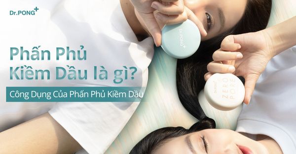 Phấn Phủ Kiềm Dầu Là Gì? Công Dụng Của Phấn Phủ Kiềm Dầu