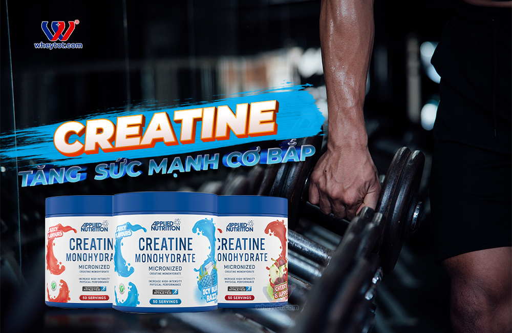 Công dụng của creatine là tăng sức mạnh cơ bắp