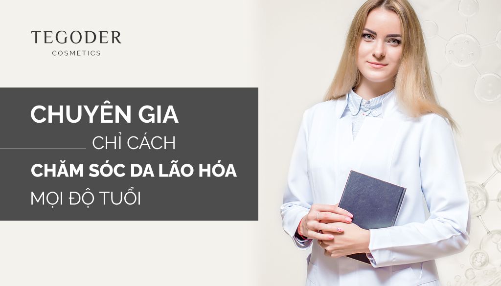 Chuyên gia chỉ cách chăm sóc da lão hóa hiệu quả mọi độ tuổi