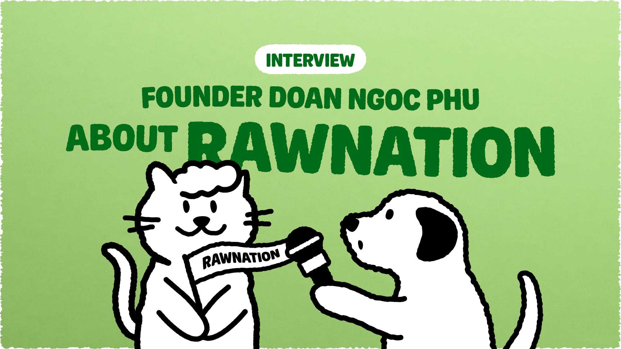 INTERVIEW WITH FOUNDER DOAN NGOC PHU ABOUT RAWNATION Hi Raw interview-with-founder-doan-ngoc-phu-about-rawnation-hi-raw