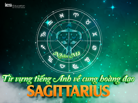 Từ Vựng Tiếng Anh Cung Hoang Đạo Nhân Mã - Sagittarius