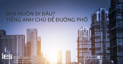 BẠN MUỐN ĐI ĐÂU? TIẾNG ANH CHỦ ĐỀ ĐƯỜNG PHỐ