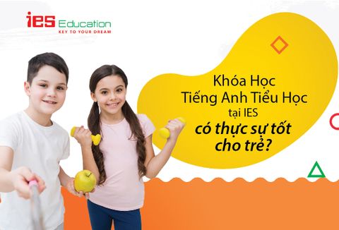 Khóa Tiếng Anh tiểu học tại IES có thực sự tốt cho trẻ?