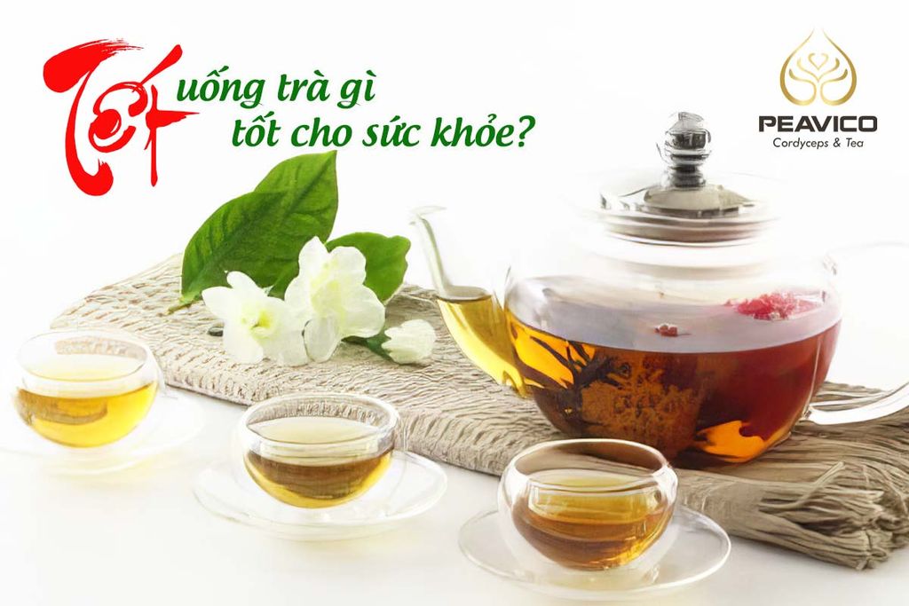 Tết uống trà gì tốt cho sức khỏe?