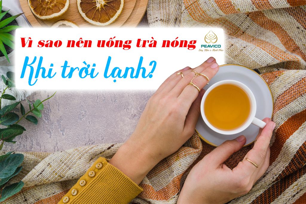 Vì sao nên uống trà nóng khi trời lạnh?