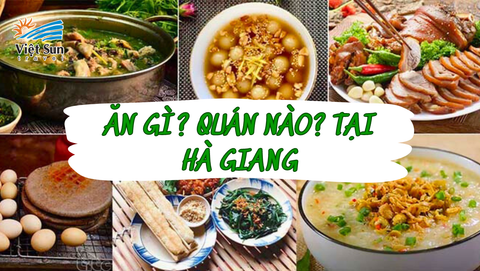 BẬT MÍ 6 QUÁN ĂN ĐỊA PHƯƠNG THU HÚT KHÁCH DU LỊCH TẠI HÀ GIANG