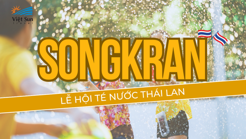 [Cập nhật mới nhất] Lễ hội té nước Thái Lan - Songkran năm 2024