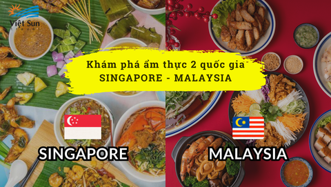Phá đảo ẩm thực Malaysia - Singapore