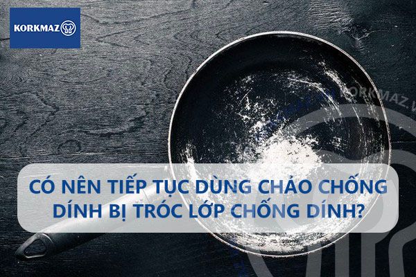 Có nên tiếp tục dùng chảo chống dính bị tróc lớp chống dính?