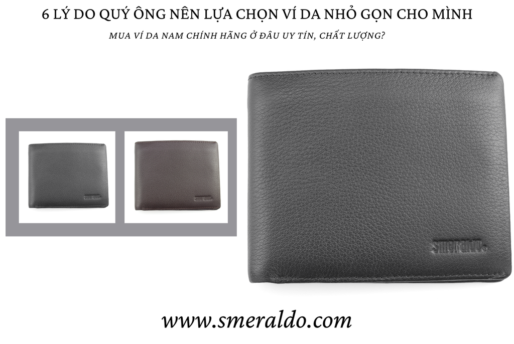 6 LÝ DO QUÝ ÔNG NÊN LỰA CHỌN VÍ DA NHỎ GỌN CHO MÌNH - MUA VÍ DA NAM CHÍNH HÃNG Ở ĐÂU UY TÍN, CHẤT LƯỢNG?