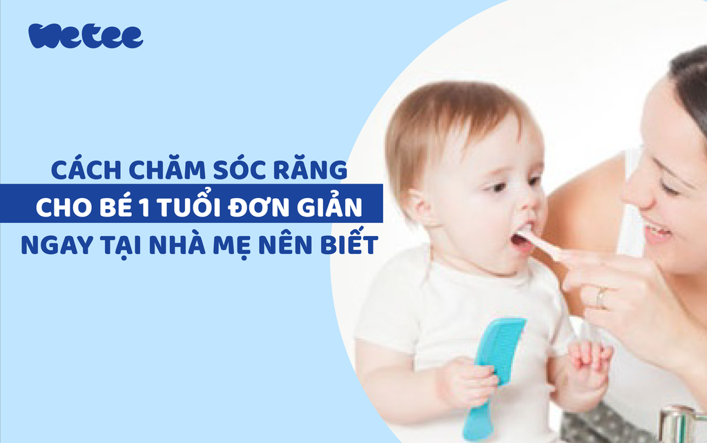Cách chăm sóc răng cho bé 1 tuổi đơn giản ngay tại nhà mẹ nên biết