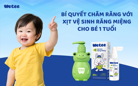 BÍ QUYẾT CHĂM RĂNG VỚI XỊT VỆ SINH RĂNG MIỆNG CHO BÉ 1 TUỔI