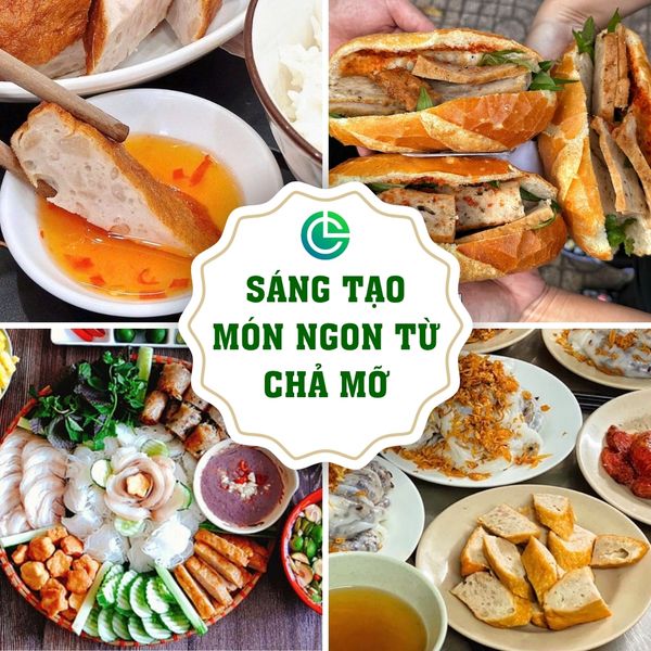 Sáng tạo món ngon từ chả mỡ