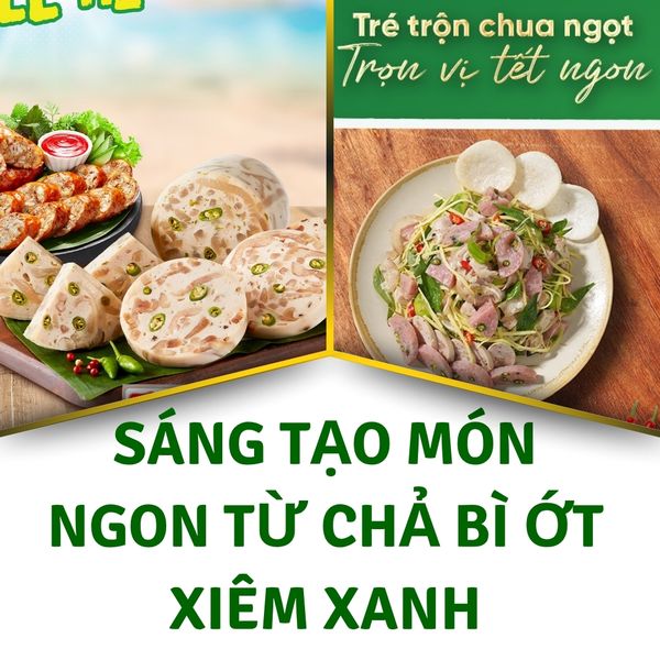 Sáng tạo món ngon từ chả bì ớt xiêm xanh: gỏi cuốn, bánh mì, rim mặn ngọt, salad.