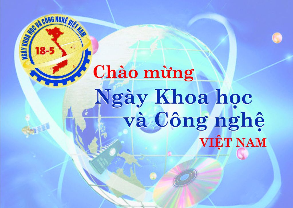 Chào mừng ngày Khoa học và Công nghệ Việt Nam 18/5