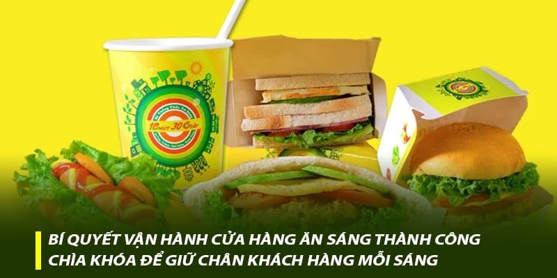 Bí quyết vận hành cửa hàng ăn sáng thành công - Chìa khóa để giữ chân khách hàng mỗi sáng