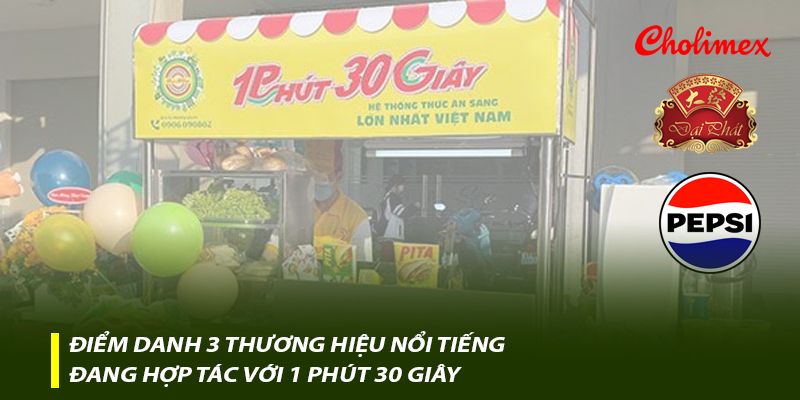 Điểm danh 3 thương hiệu nổi tiếng đang hợp tác với 1 Phút 30 Giây