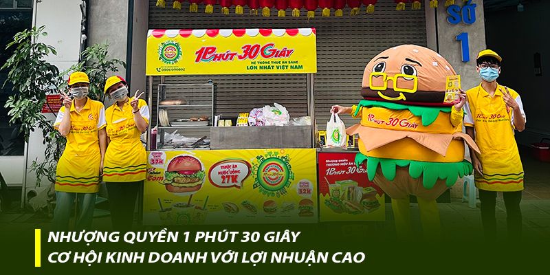 Nhượng quyền 1 Phút 30 Giây – Cơ hội kinh doanh hấp dẫn với lợi nhuận cao