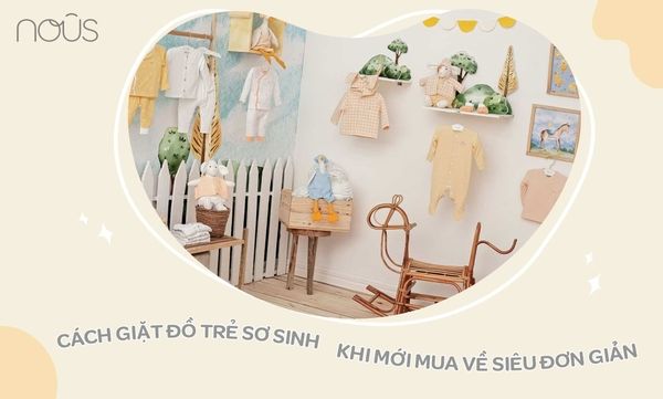 Cách giặt đồ trẻ sơ sinh khi mới mua về siêu đơn giản