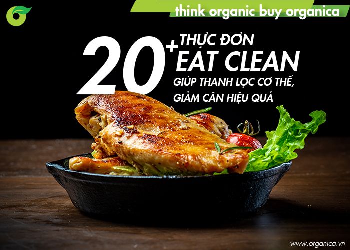 20+ Thực đơn Eat Clean giúp thanh lọc cơ thể, giảm cân hiệu quả