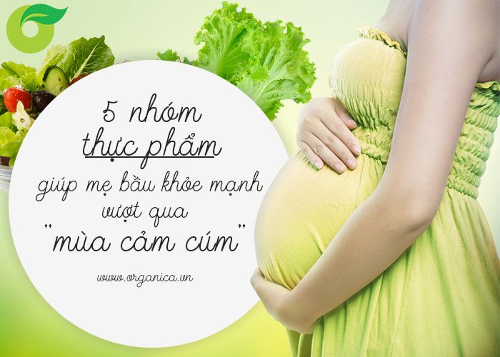 5 nhóm thực phẩm giúp mẹ bầu khỏe mạnh vượt qua