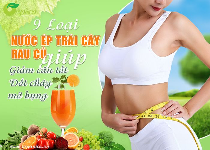 9 loại nước ép trái cây, rau củ giúp giảm cân, đốt cháy mỡ bụng