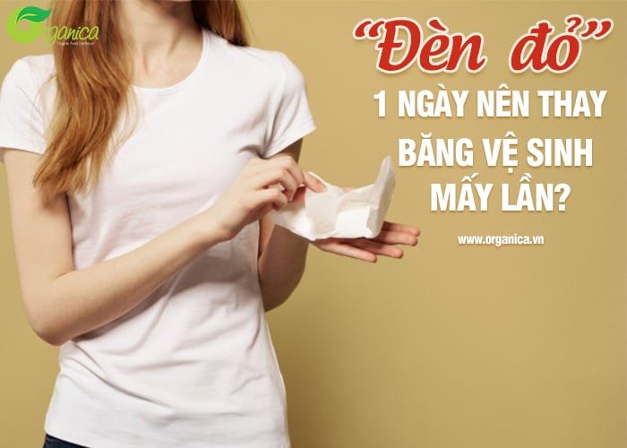 “Đèn đỏ”, 1 ngày nên thay băng vệ sinh mấy lần?