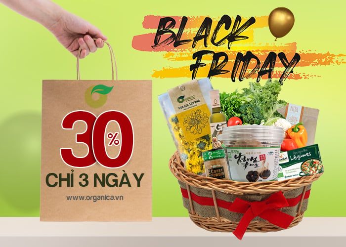 KHUYẾN MÃI BLACK FRIDAY 2020 - ORGANICA GIẢM GIÁ LÊN TỚI 30%