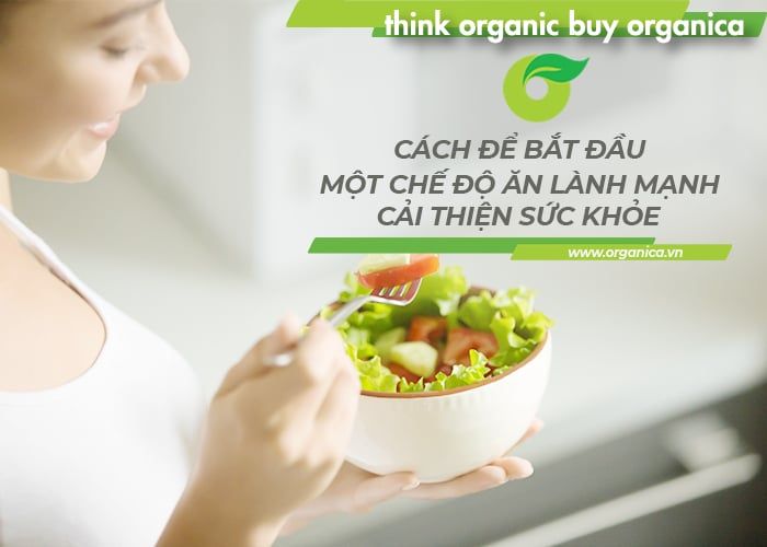 Cách để bắt đầu một chế độ ăn lành mạnh, cải thiện sức khỏe