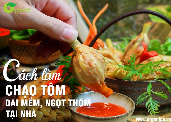 Cách làm chạo tôm dai mềm, ngọt thơm tại nhà