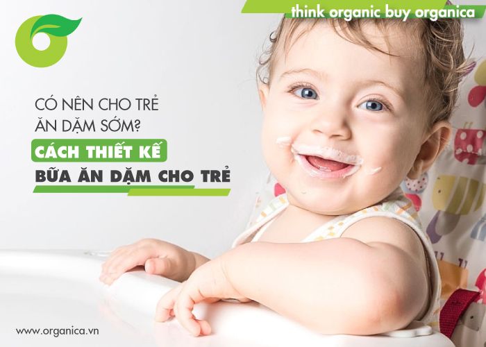 Có nên cho trẻ ăn dặm sớm? Cách thiết kế bữa ăn dặm cho trẻ