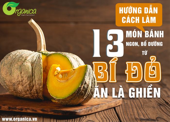 Cách làm 13 món bánh ngon, bổ dưỡng từ quả bí đỏ, ăn là ghiền