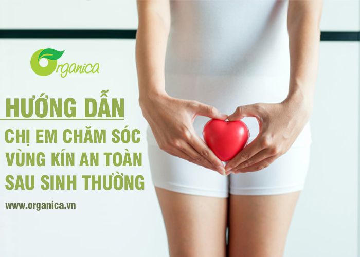 Hướng dẫn chị em chăm sóc vùng kín an toàn sau sinh thường