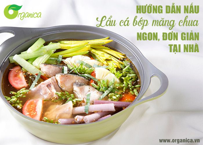 Hướng dẫn nấu lẩu cá bớp măng chua ngon, đơn giản tại nhà