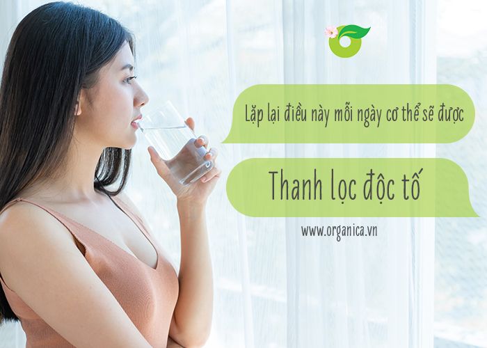 Lặp lại điều này mỗi ngày, cơ thể sẽ được thanh lọc độc tố